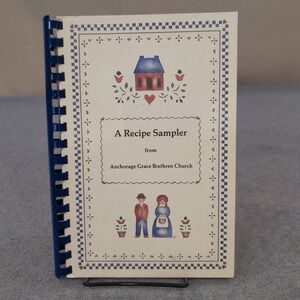 A Recipe Sampler Anchorage Grace Brethren Church Cookbook 1987 Alaska Vintage